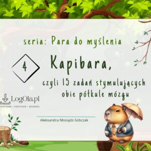 Kapibara, czyli 15 zadań stymulujących obie półkule mózgu