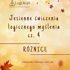 Jesienne ćwiczenia logicznego myślenia cz. 4, różnice
