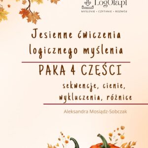 Paka 4 części! 3+1 GRATIS! Jesienne ćwiczenia logicznego myślenia