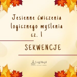 Jesienne ćwiczenia logicznego myślenia cz. 1, sekwencje